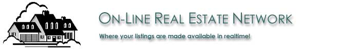 On-Line Real Estate Network: Where your listings are made available in realtime!